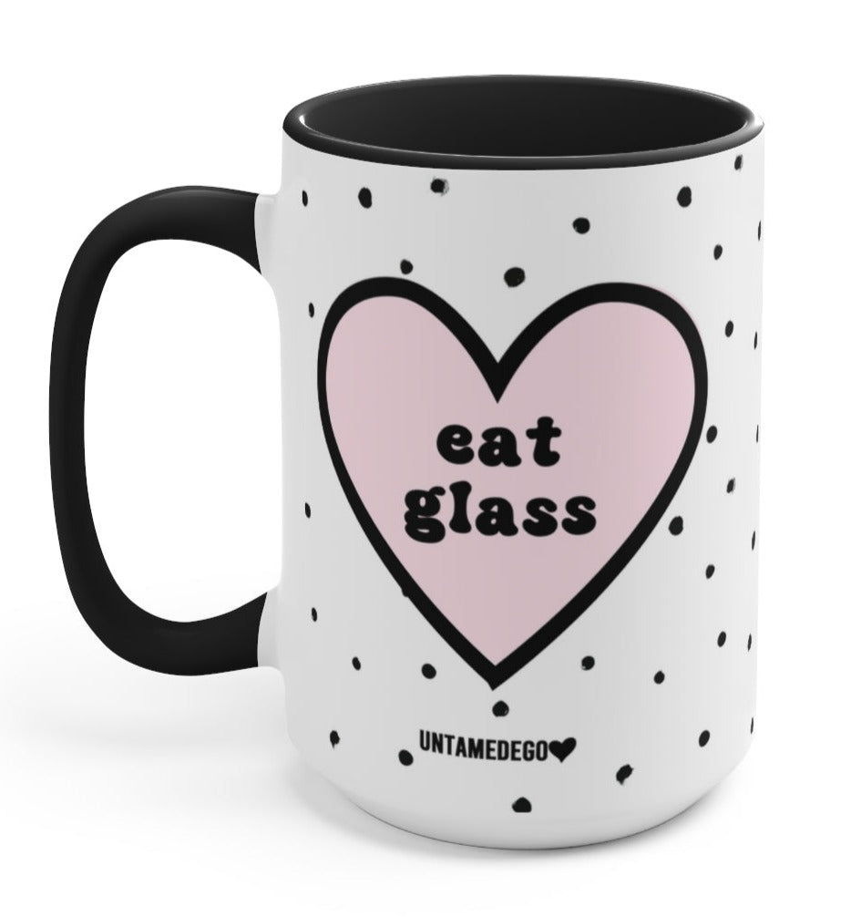 Eat Glass 15oz Mug - UntamedEgo LLC.