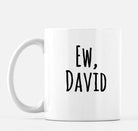 Ew David 11oz Mug - UntamedEgo LLC.