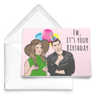Ew It's Your Birthday Greeting Card - UntamedEgo LLC.