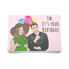 Ew It's Your Birthday Greeting Card - UntamedEgo LLC.