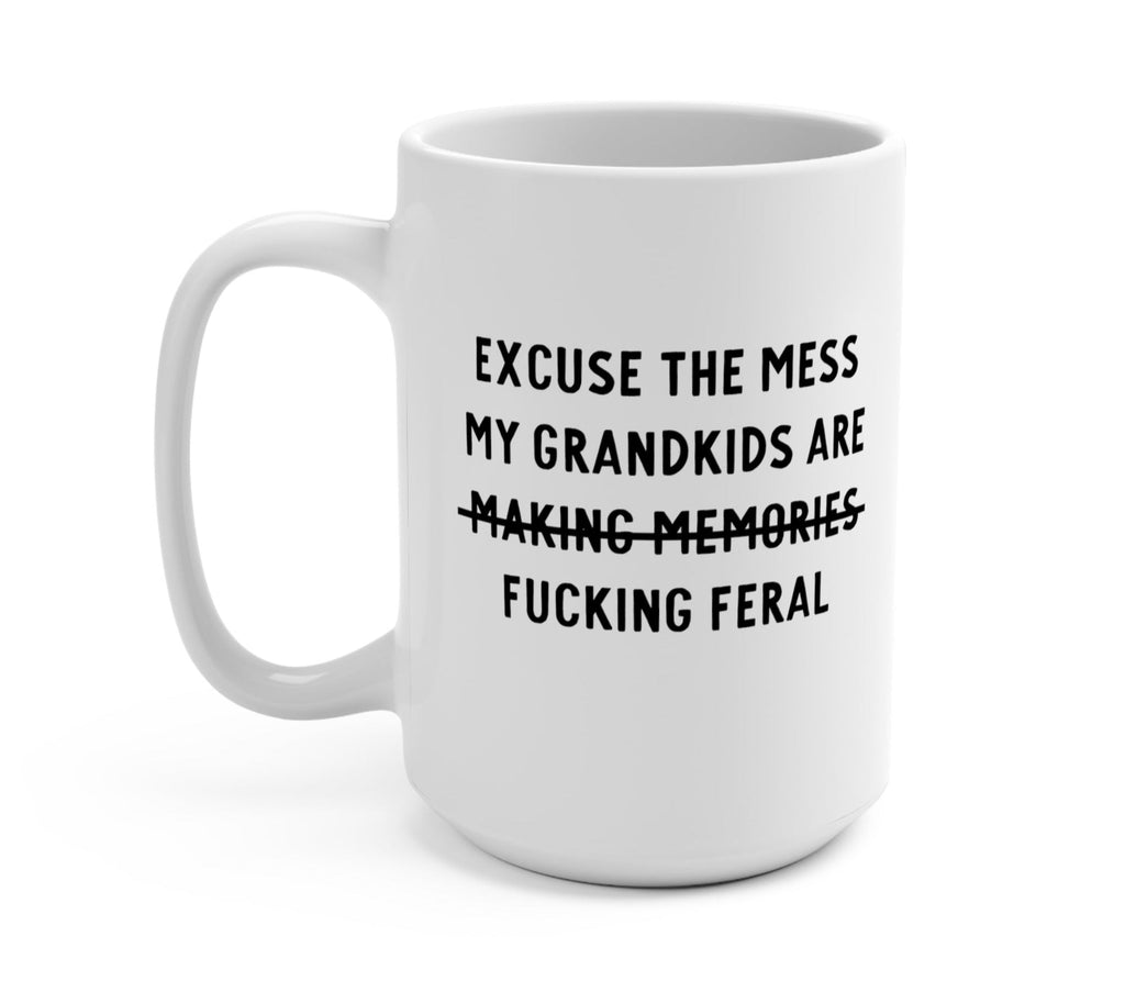 Excuse The Mess Funny Grandma Mug - UntamedEgo LLC.