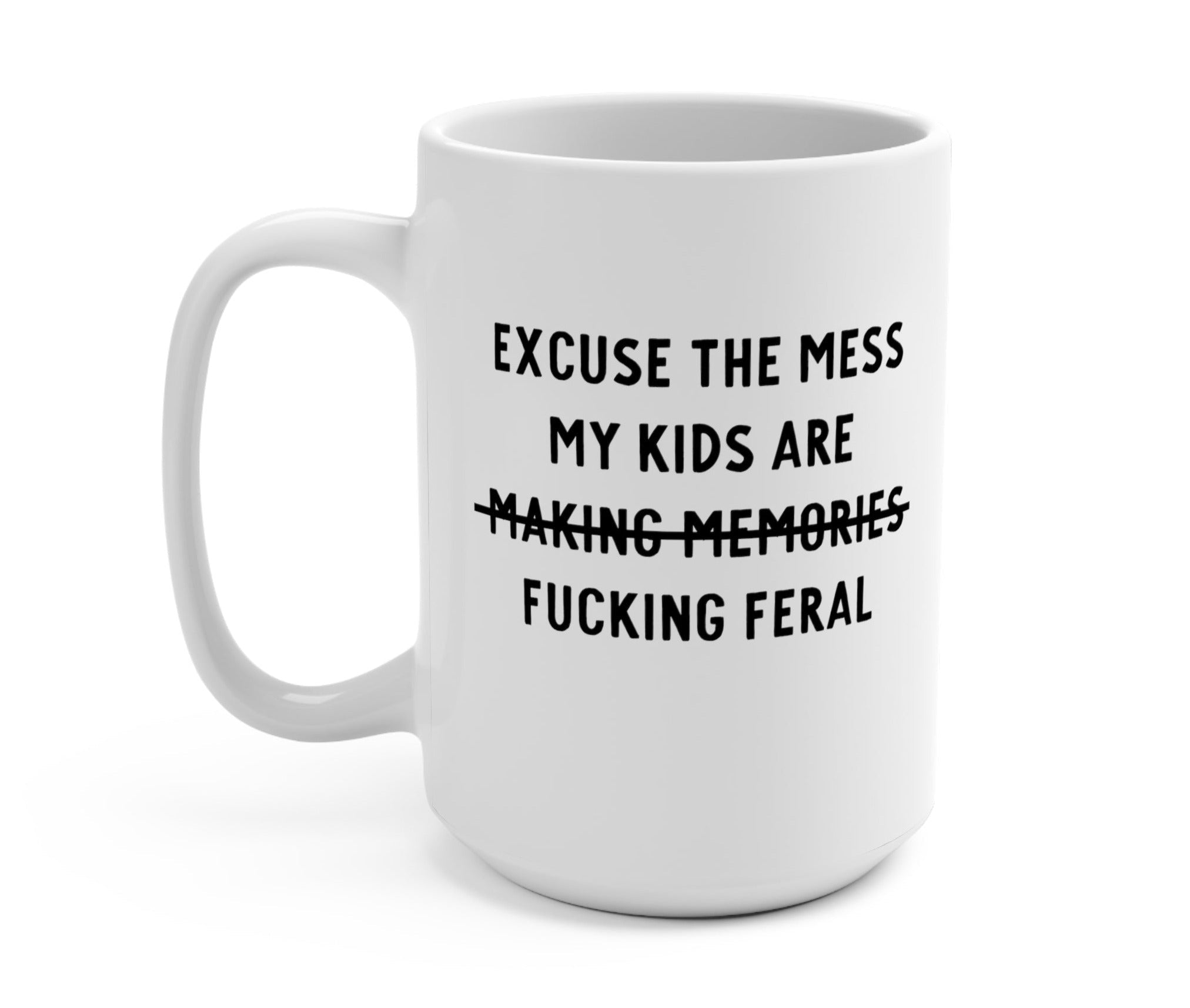 Excuse The Mess My Kids Are Feral Mom Mug - UntamedEgo LLC.