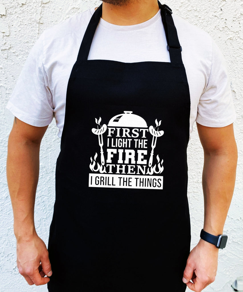 First I Light The Fire Then I Grill The Things Apron - UntamedEgo LLC.