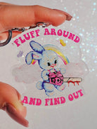 Fluff Around And Find Out Acrylic Keychain - UntamedEgo LLC.