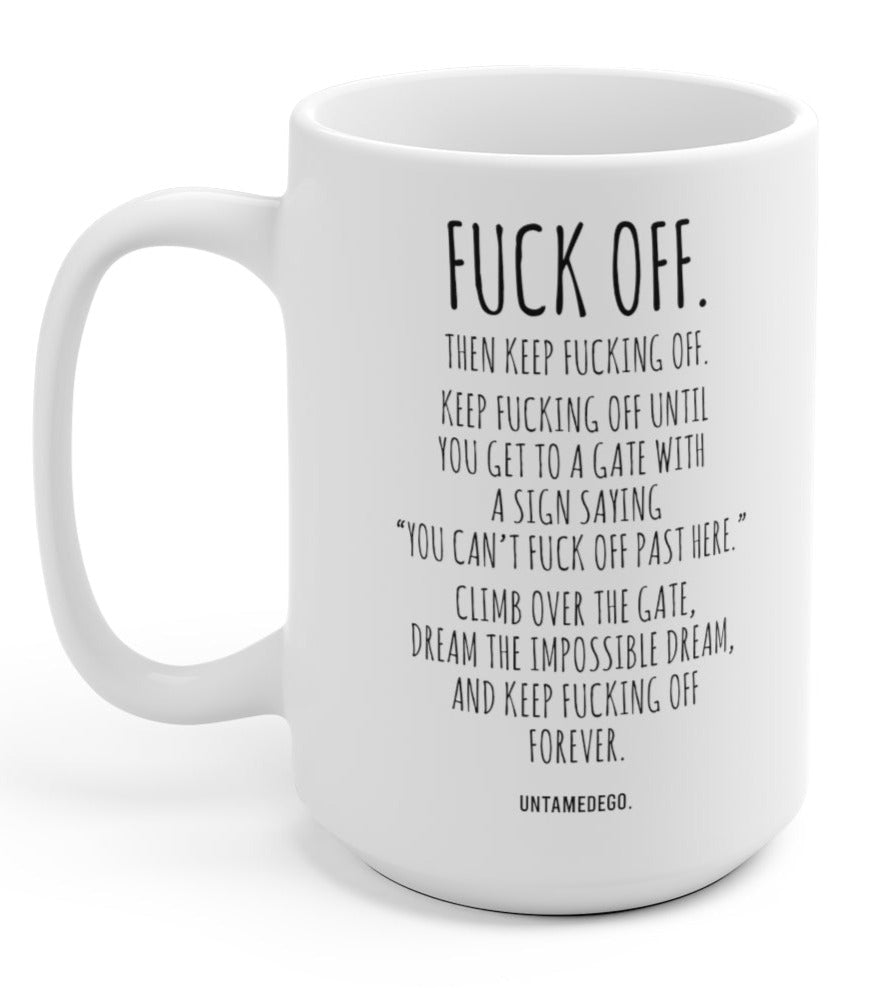 Fuck Off 15oz Mug - UntamedEgo LLC.