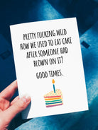 Funny Birthday Card - Pretty Fucking Wild How We Used To Eat Cake After Someone Had Blown On It Birthday Card - UntamedEgo LLC.