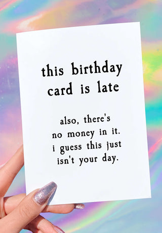 Funny Late Birthday Card - UntamedEgo LLC.