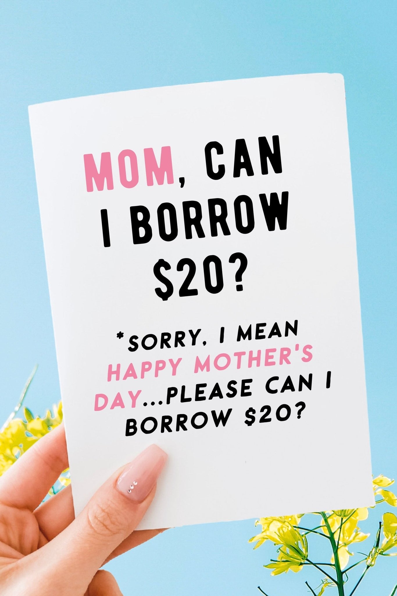 Funny Mom Can I Borrow $20 Mother's Day Greeting Card - UntamedEgo LLC.