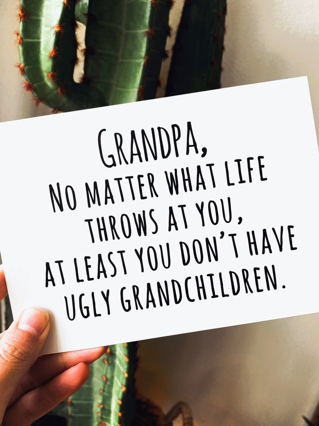Grandpa At least You Didn't Have Ugly Children Greeting Card - UntamedEgo LLC.
