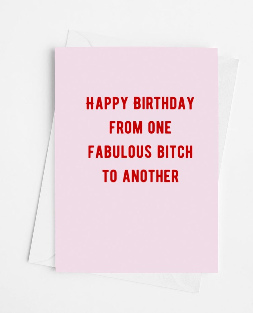 Happy Birthday From One Fabulous Bitc* To Another Card - UntamedEgo LLC.