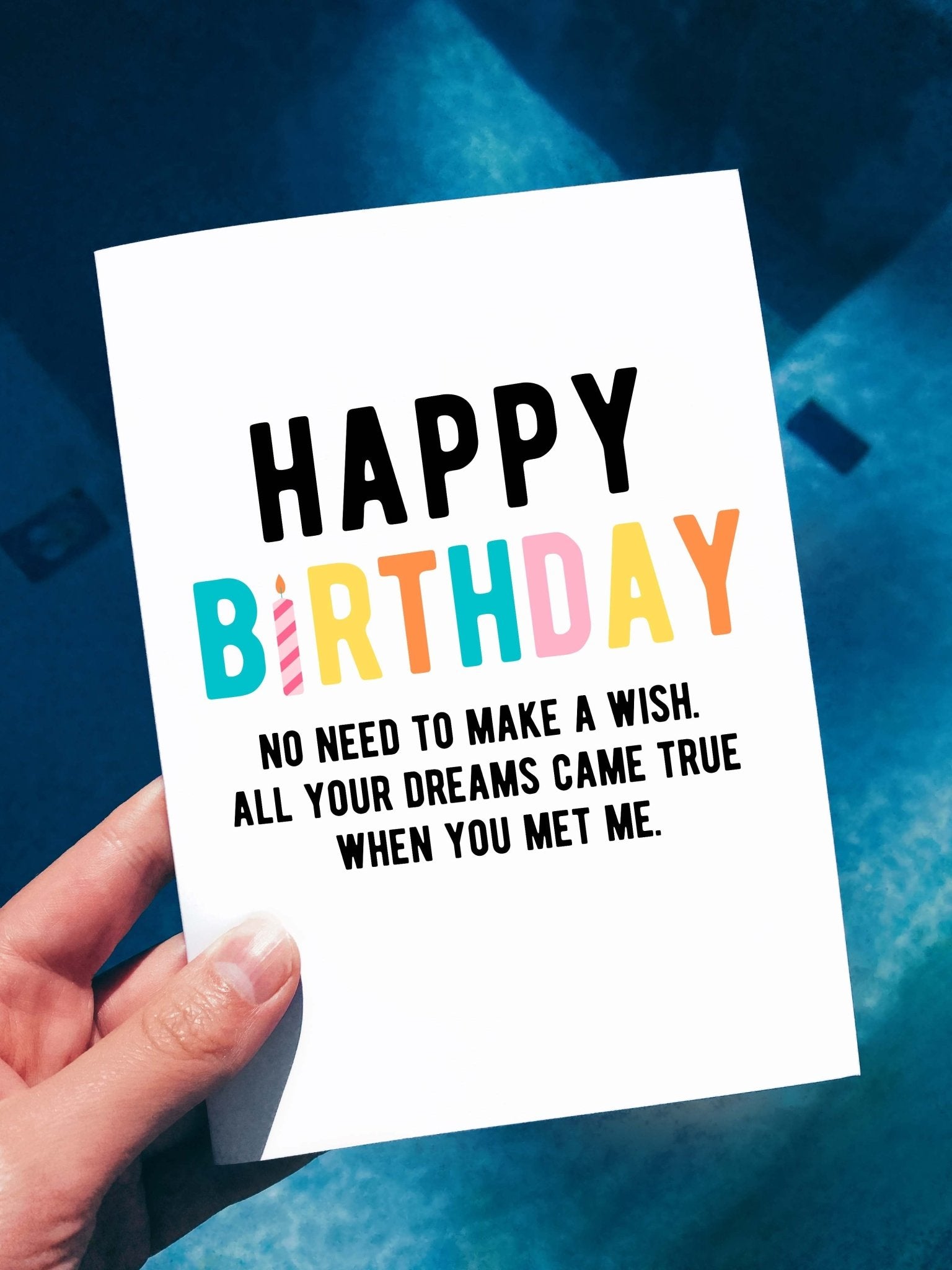 Happy Birthday No Need To Make A Wish All Your Dreams Came True When You Met Me Birthday Card - UntamedEgo LLC.