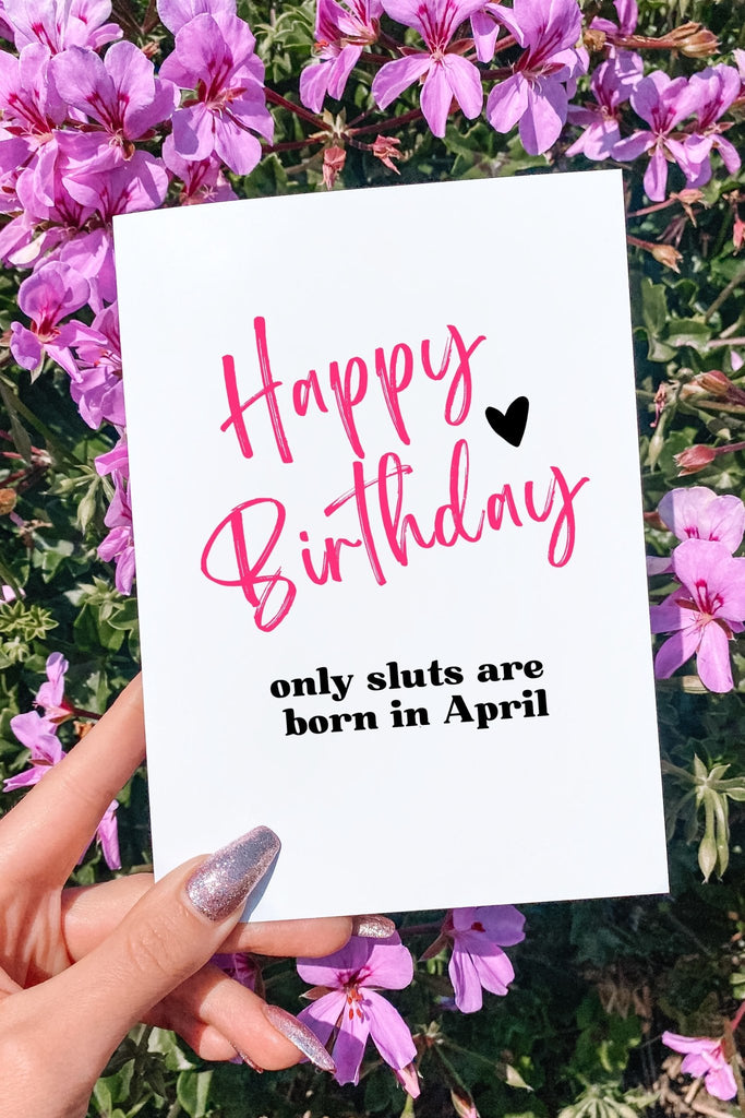 Happy Birthday Only Sluts Are Born in April Greeting Card - UntamedEgo LLC.