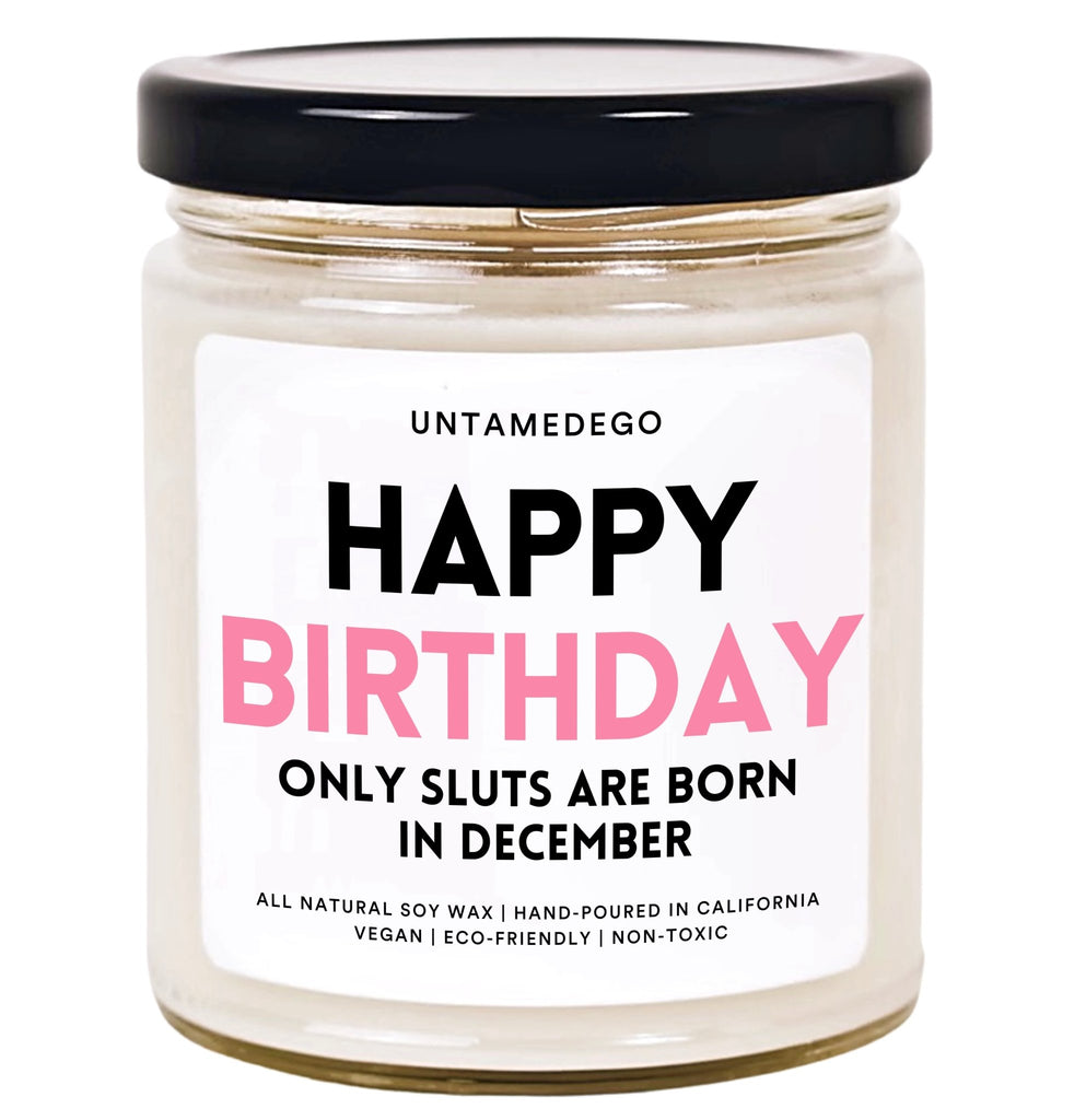 Happy Birthday Only Sluts Are Born In December Hand Poured Candle - UntamedEgo LLC.