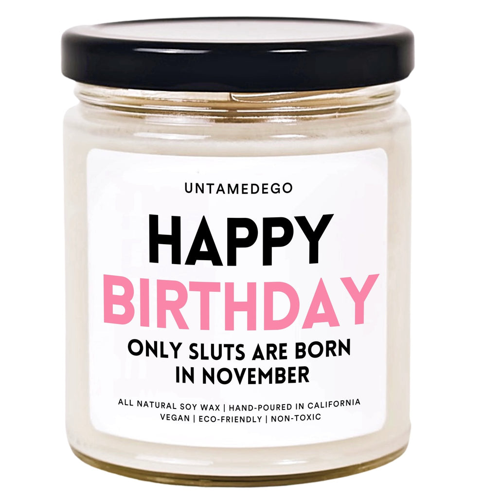 Happy Birthday Only Sluts Are Born In November Hand Poured Candle - UntamedEgo LLC.