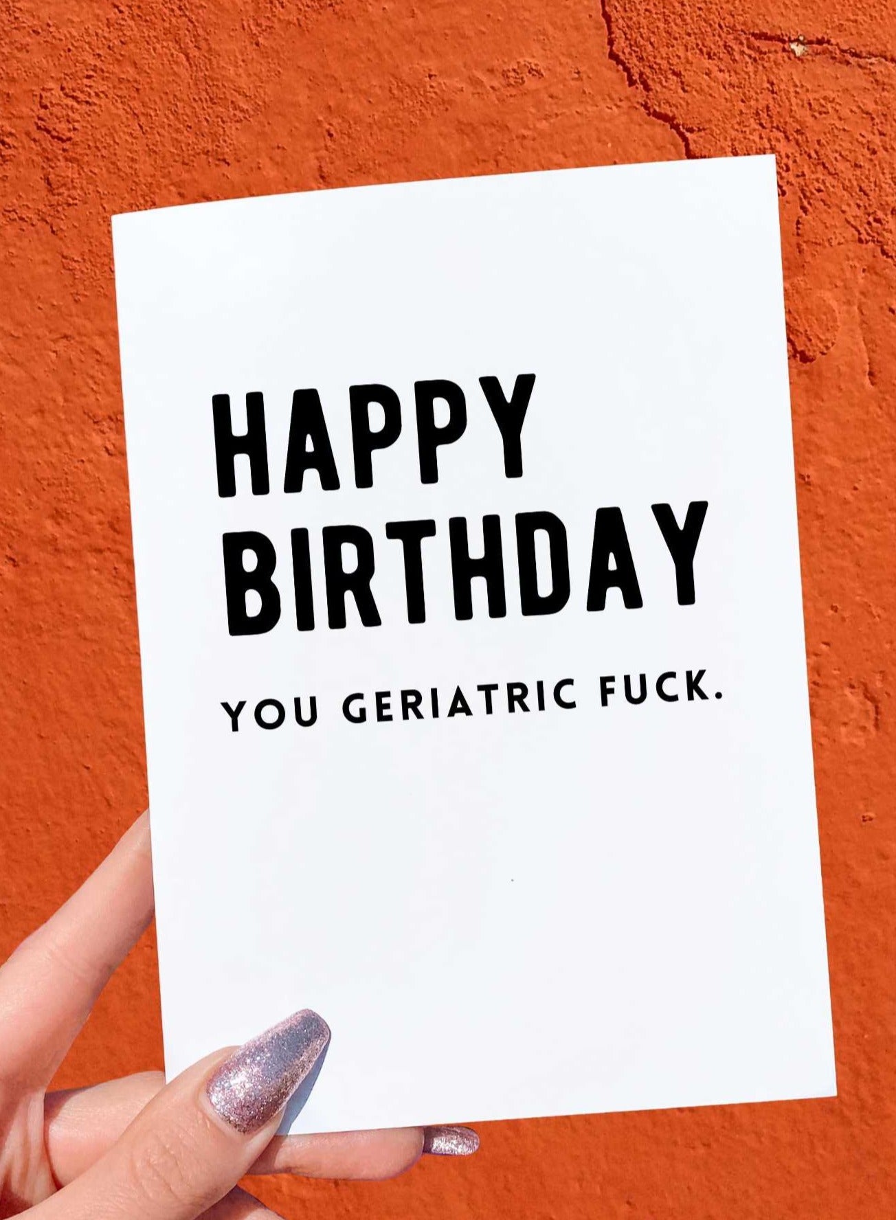 Happy Birthday You Geriatric Fuck Birthday Card - UntamedEgo LLC.
