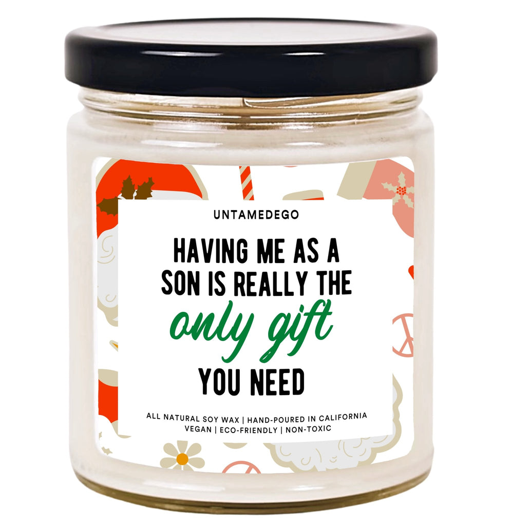 Having Me As Son Is Really The Only Gift You Need Hand Poured Candle - UntamedEgo LLC.