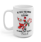He Sees You When You're Sleeping Santa Christmas Mug - UntamedEgo LLC.
