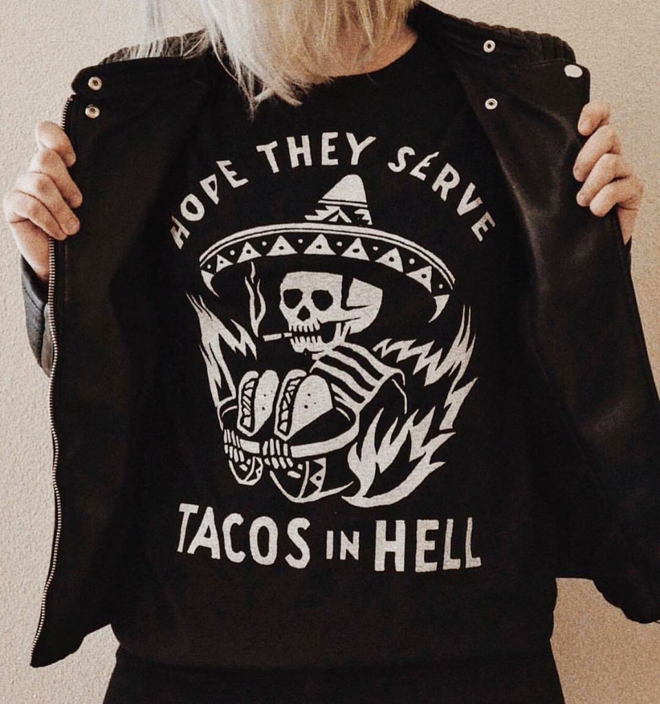 Hope They Serve Tacos In Hell Unisex Tee - UntamedEgo LLC.
