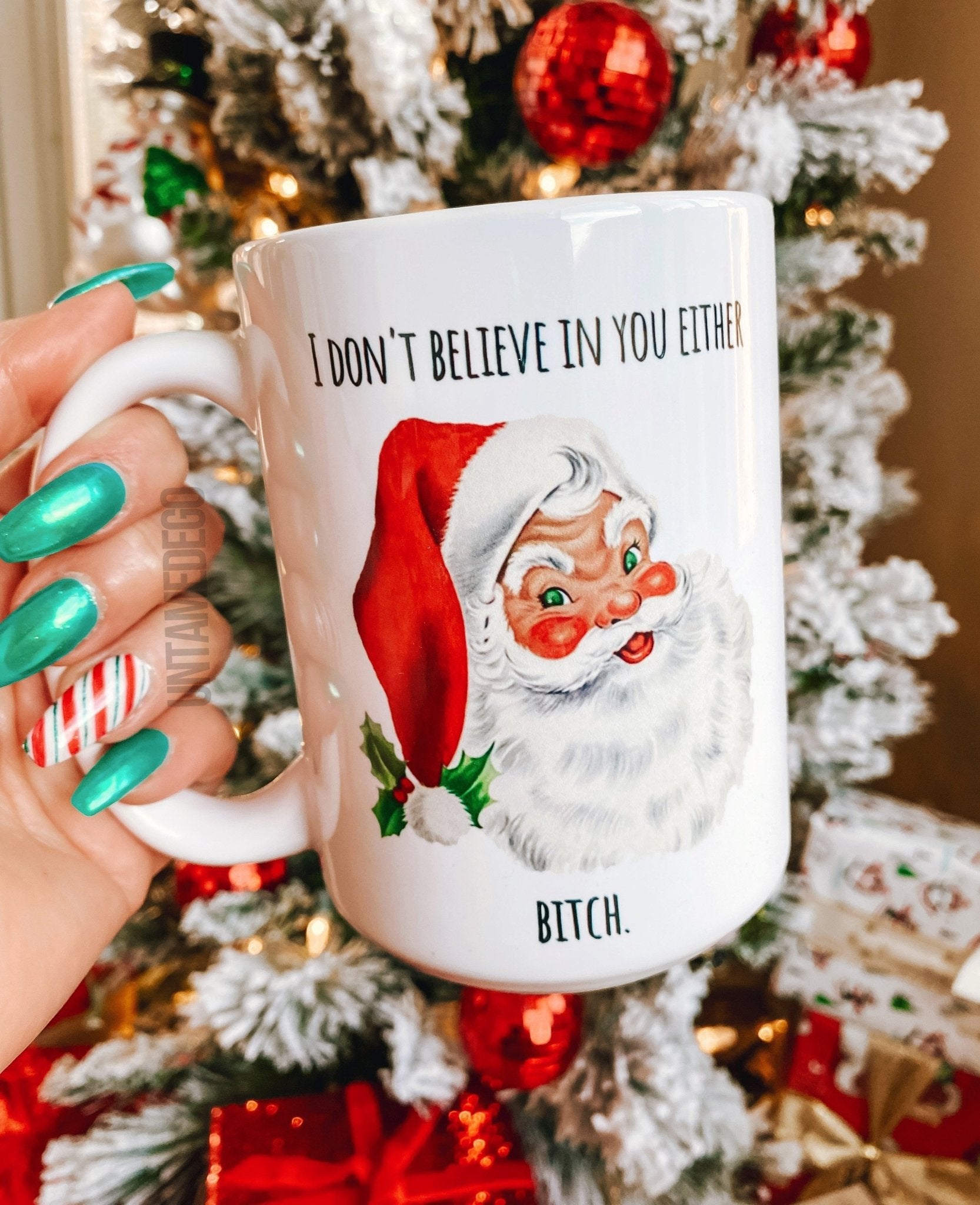 I Don't Believe In You Either Bitch Santa Mug - UntamedEgo LLC.