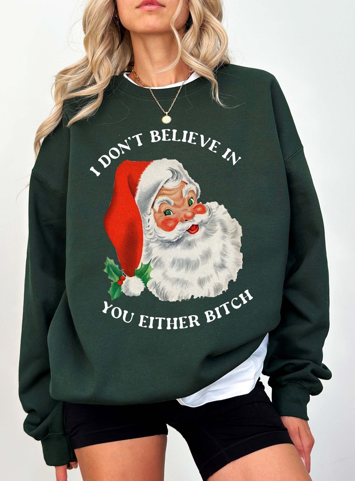 I Don't Believe In You Either Christmas Santa Unisex Sweatshirt - UntamedEgo LLC.
