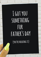 I Got You Something For Father's Day You're Holding It Greeting Card - UntamedEgo LLC.