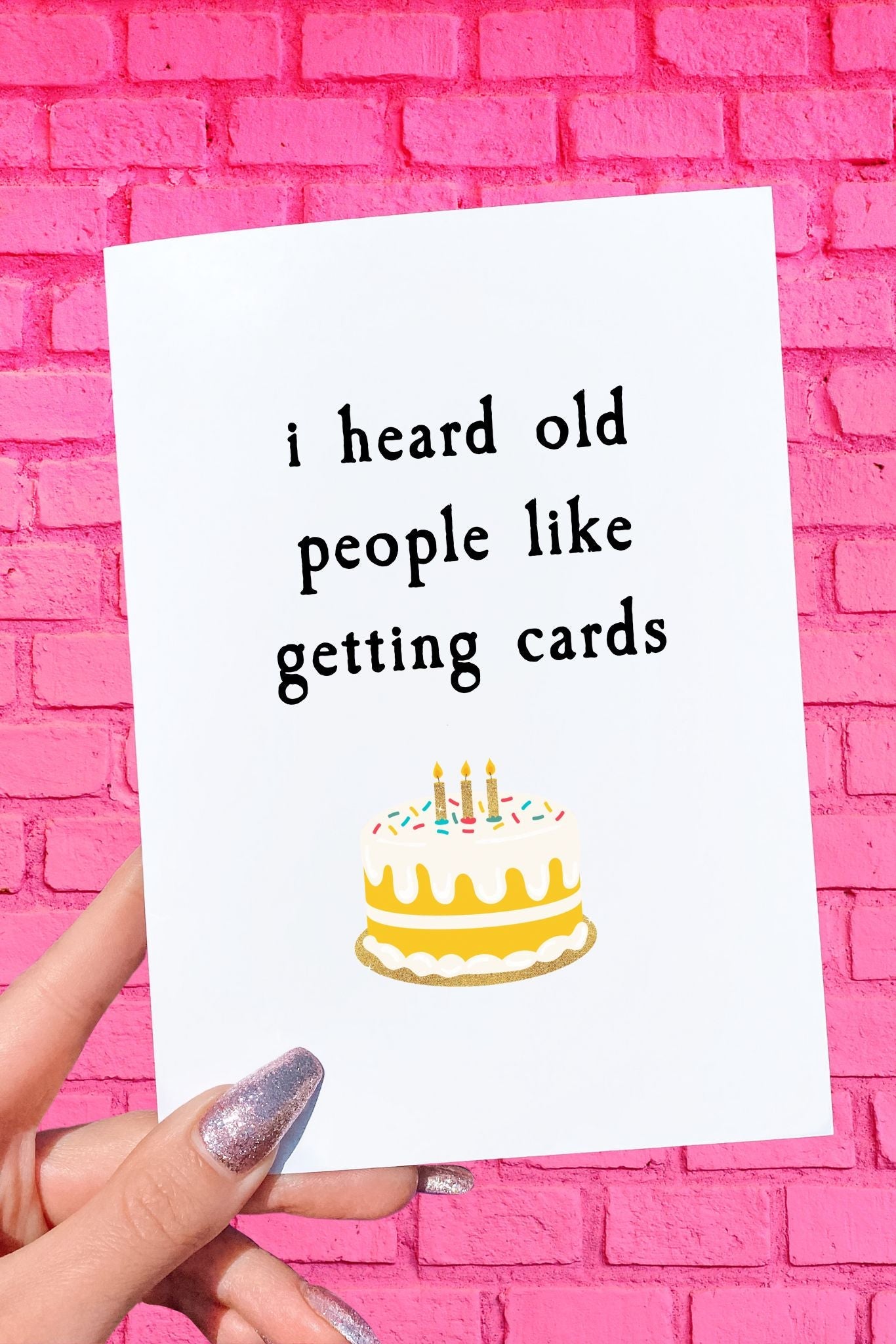 I Heard Old People Like Getting Cards Birthday Card - UntamedEgo LLC.