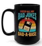 I Keep All My Dad Jokes In A Dad-A-Base Black Mug 15oz. - UntamedEgo LLC.