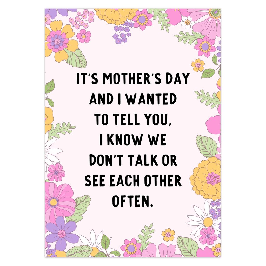 I Know We Don't Talk Or See Each Other Mother's Day Card - UntamedEgo LLC.
