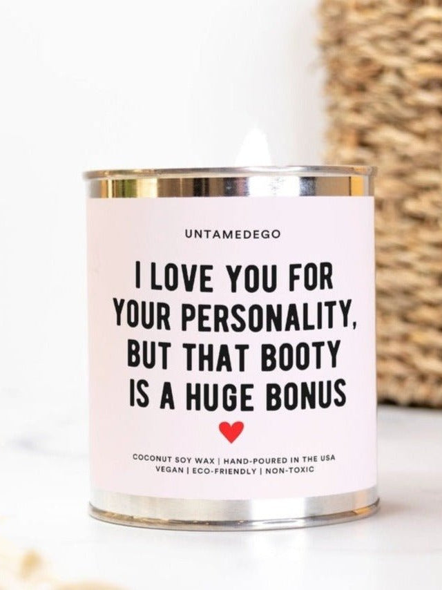 I Love You For Your Personality But That Booty Is A Huge Bonus 16oz Paint Can Candle - UntamedEgo LLC.