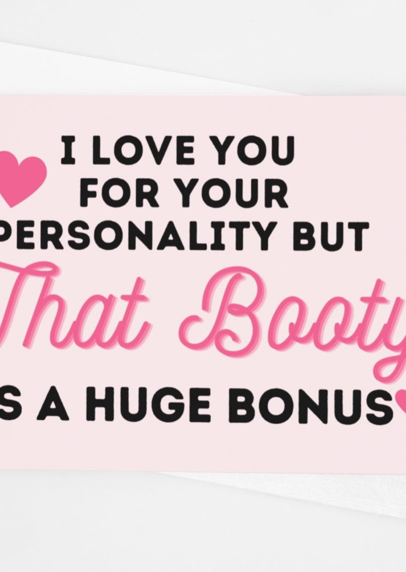 I Love You For Your Personality But That Booty Is A Huge Bonus Greeting Card - UntamedEgo LLC.