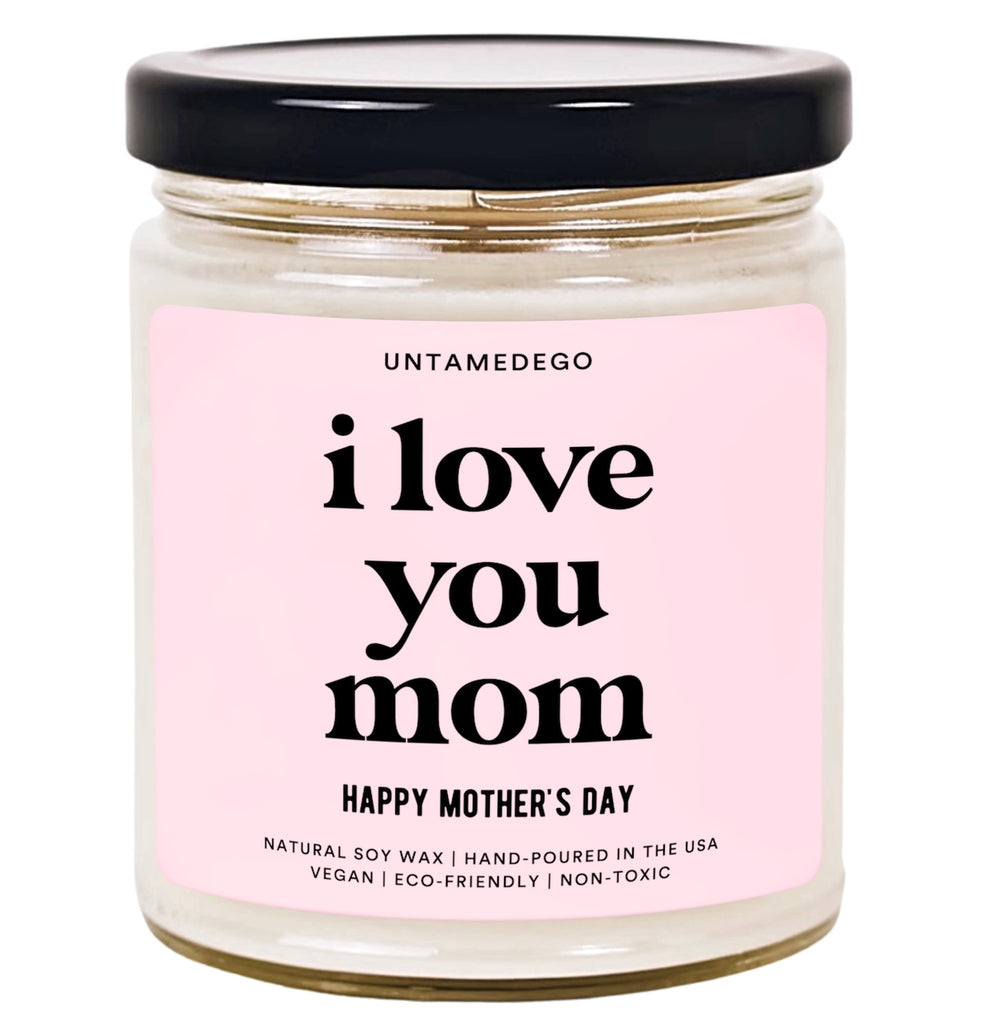 I Love You Mom Hand Poured Candle - UntamedEgo LLC.