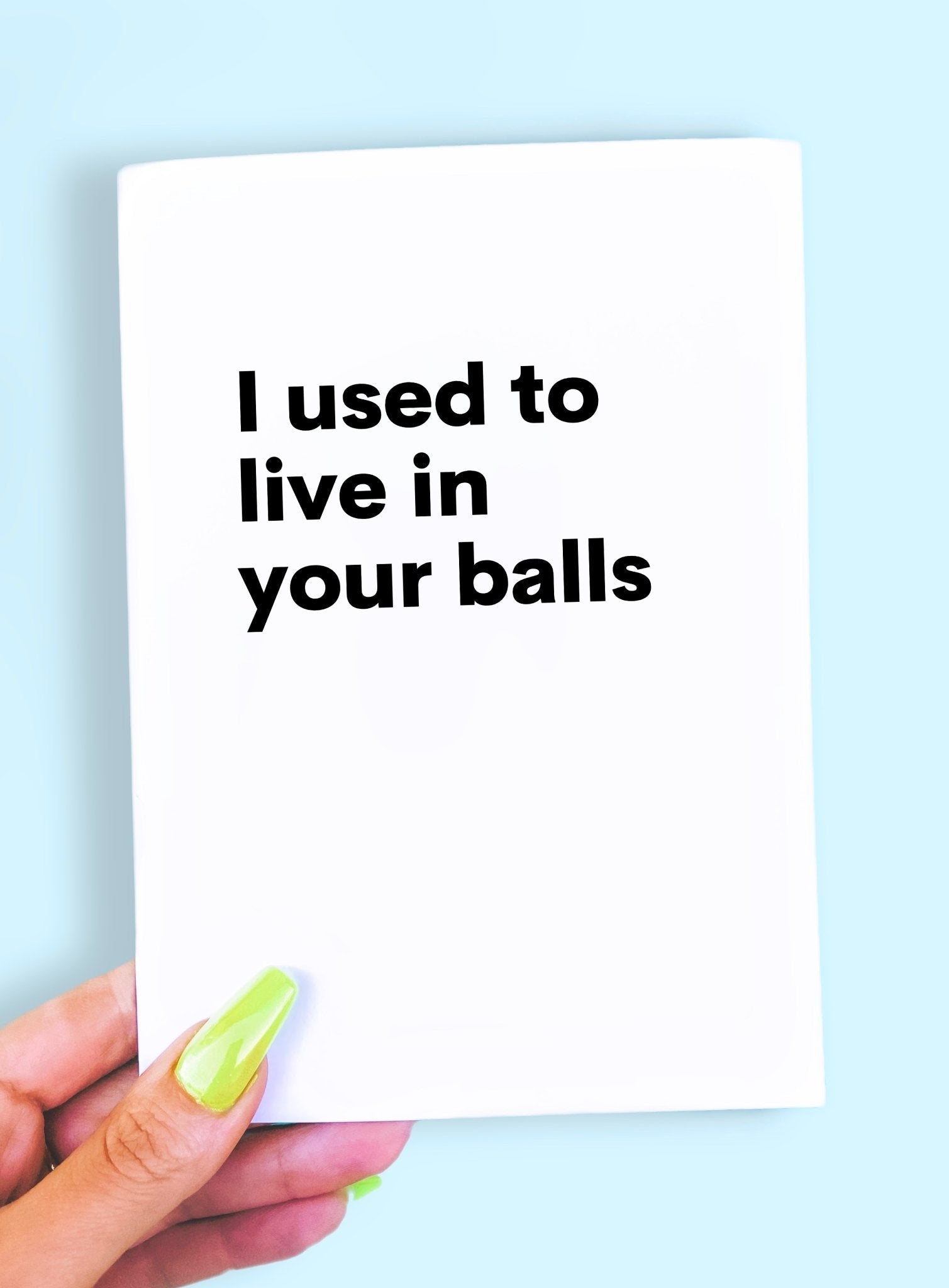 I Used to Live In Your Balls Dad Greeting Card - UntamedEgo LLC.