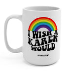 I Wish A Karen Would 15oz Mug - UntamedEgo LLC.