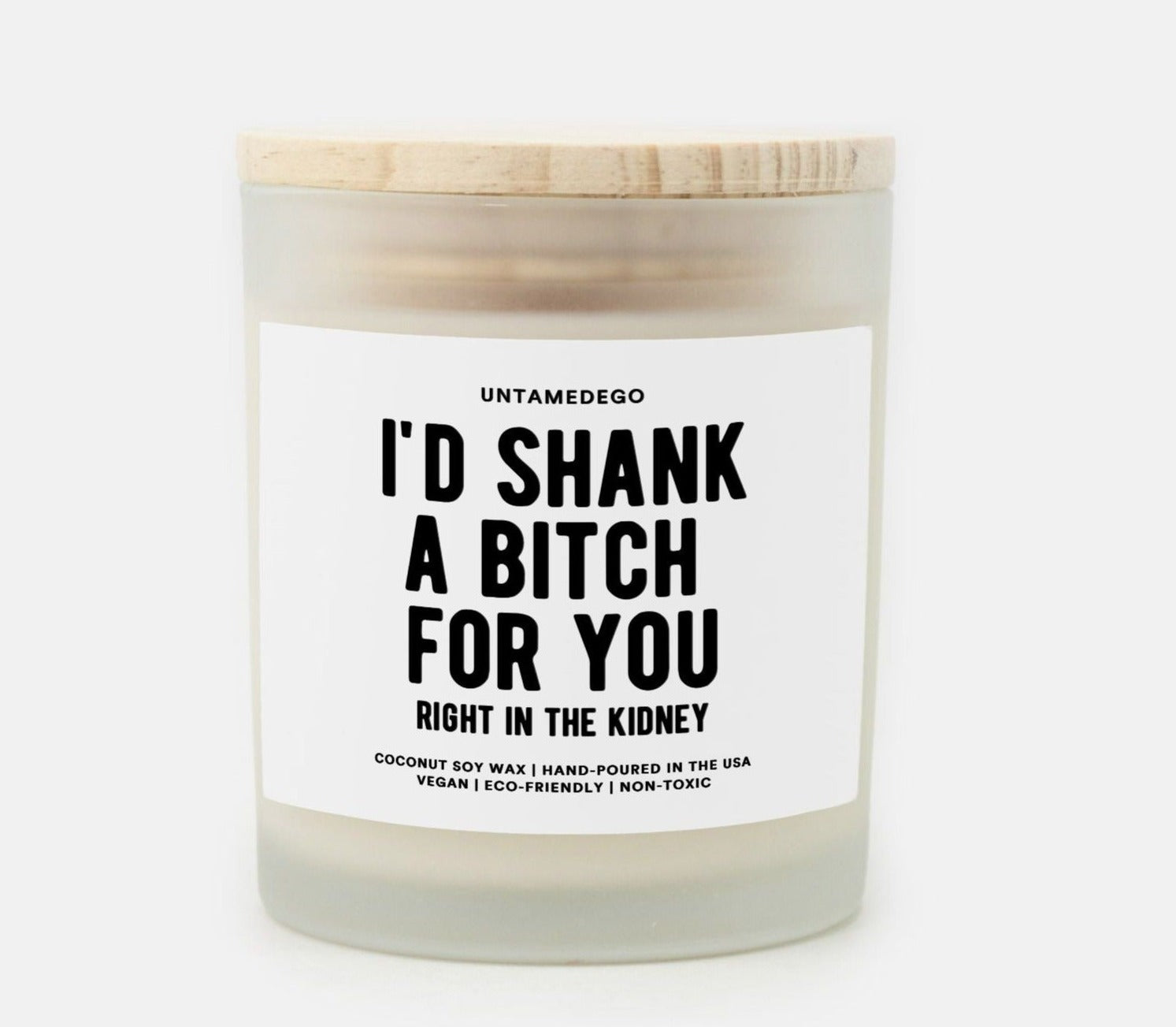 I'd Shank A Bitch For You Frosted Glass Jar Candle - UntamedEgo LLC.