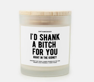 I'd Shank A Bitch For You Frosted Glass Jar Candle - UntamedEgo LLC.