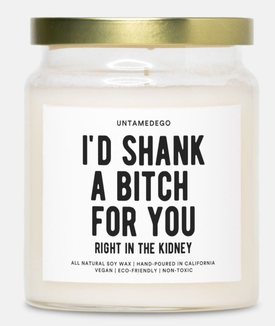 I'd Shank A Bitch For You Gold Top Hand Poured 9oz Candle - UntamedEgo LLC.