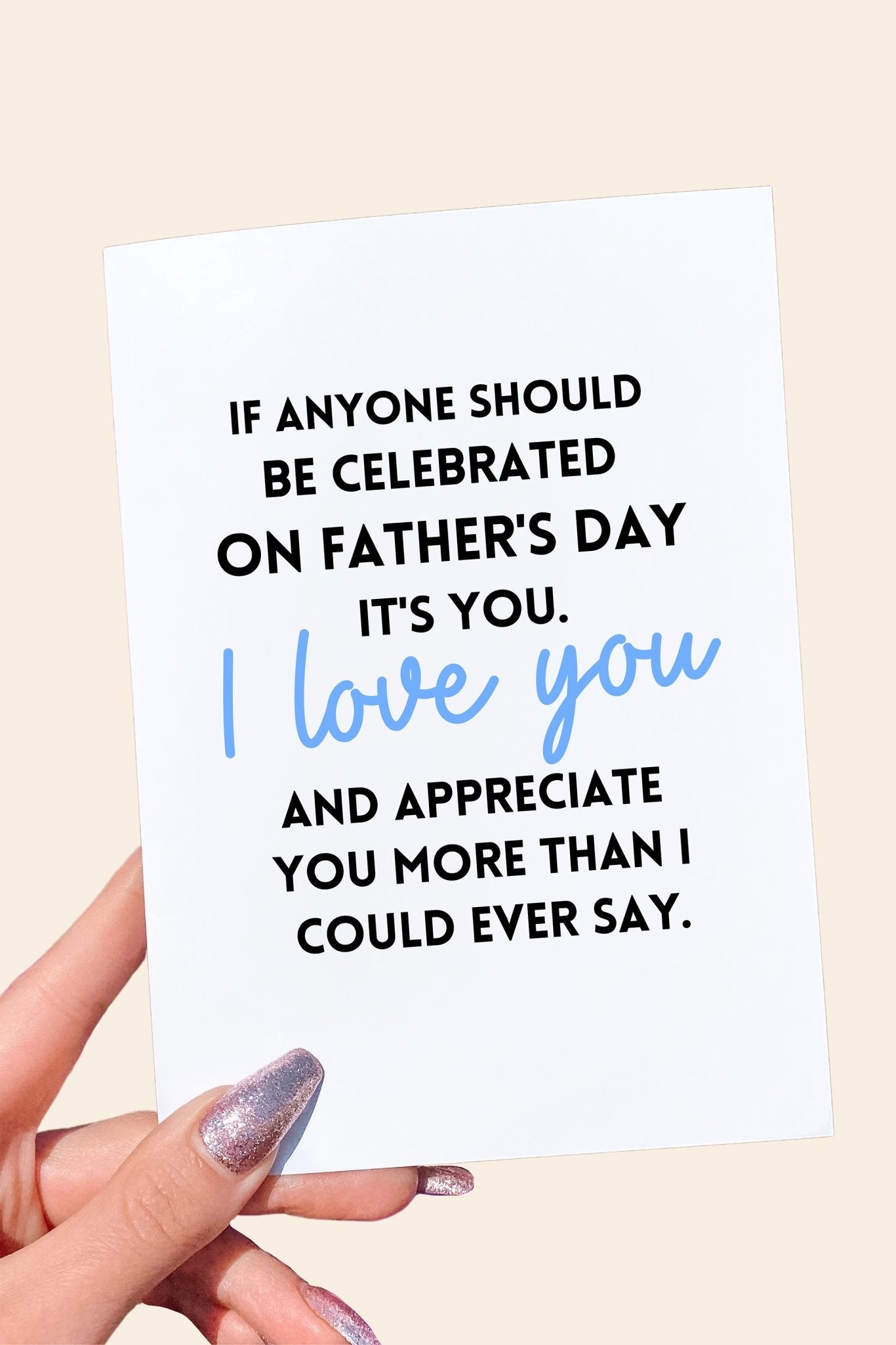 If Anyone Should Be Celebrated On Father's Day It's You Card - UntamedEgo LLC.