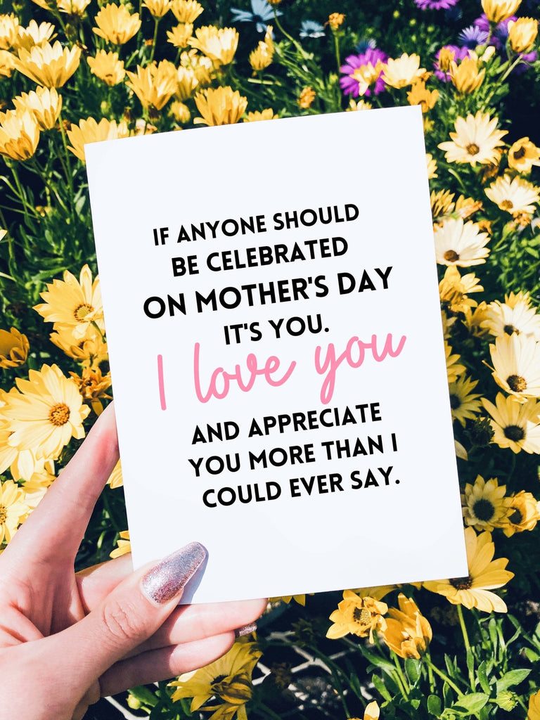 If Anyone Should Be Celebrated On Mother's Day It's You Card - UntamedEgo LLC.