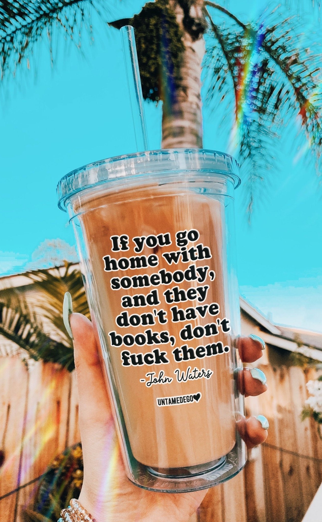 If You Go Home With Somebody And They Don't Have Books Don't Fuck Them Acrylic Tumbler - UntamedEgo LLC.