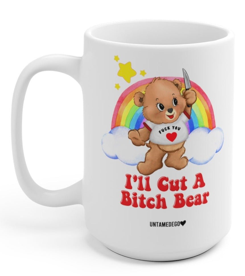 I'll Cut A Bitch Bear 15oz Mug - UntamedEgo LLC.