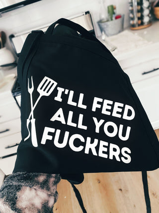 I'll Feed All You Fuckers Apron - UntamedEgo LLC.