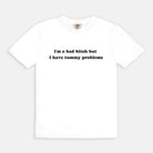 I'm A Bad Bitch But I Have Tummy Problems Tee - UntamedEgo LLC.