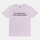 I'm A Bad Bitch But I Have Tummy Problems Tee - UntamedEgo LLC.