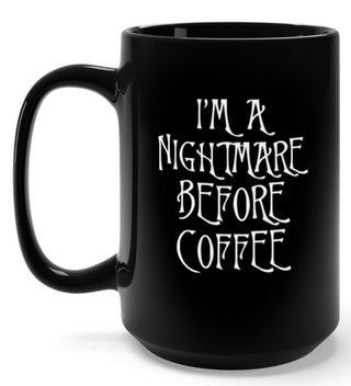 I'm A Nightmare Before Coffee 15oz Mug - UntamedEgo LLC.