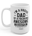 I'm A Proud Dad Of A Freaking Awesome Daughter 15oz Mug - UntamedEgo LLC.