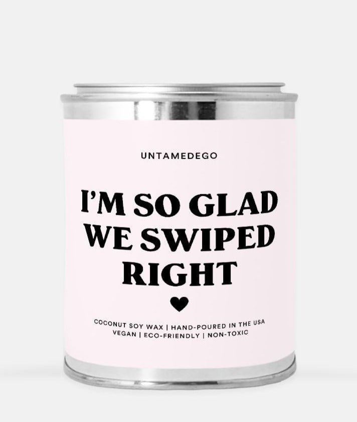 I'm So Glad We Swiped Right Hand Poured Paint Can Candle - UntamedEgo LLC.