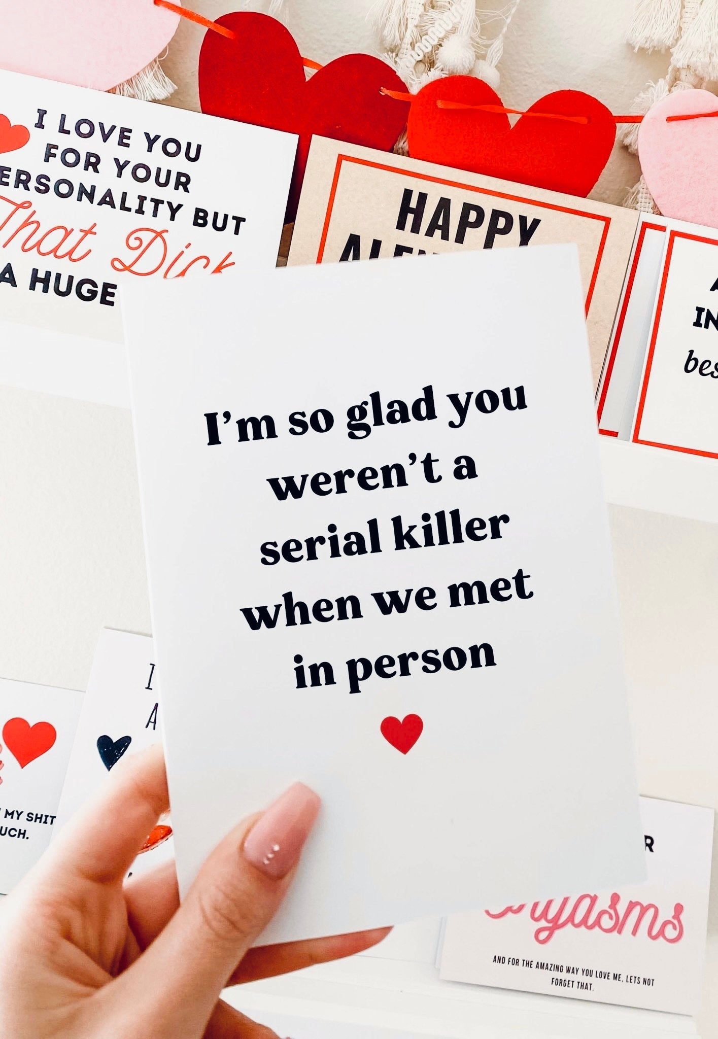 I'm So Glad You Weren't A Serial Killer When We Met In Person Valentine's Day Card - UntamedEgo LLC.