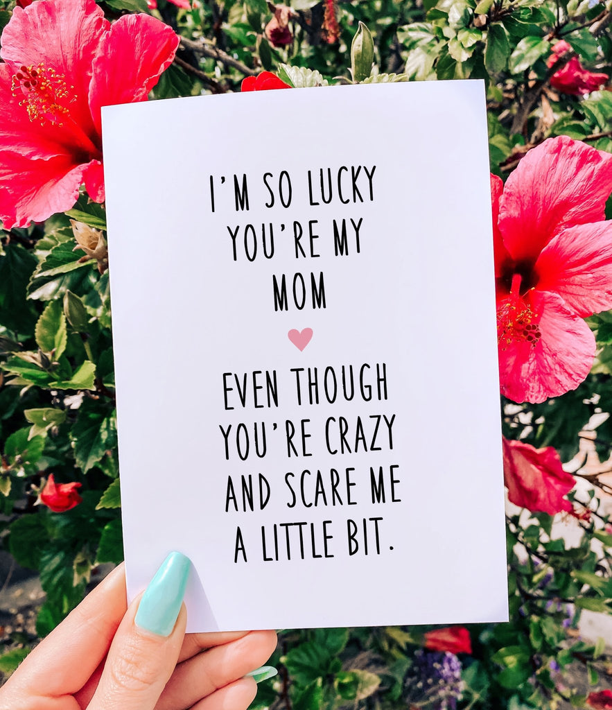 I'm So Lucky You're My Mom Funny Mother's Day Card - UntamedEgo LLC.