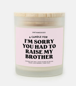 I'm Sorry You Had To Raise My Brother Frosted Glass Jar Candle - UntamedEgo LLC.