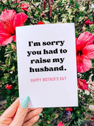 I'm Sorry You Had To Raise My Husband Mother In Law Card - UntamedEgo LLC.